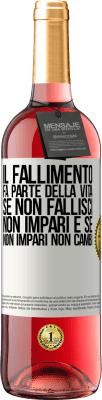 29,95 € Spedizione Gratuita | Vino rosato Edizione ROSÉ Il fallimento fa parte della vita. Se non fallisci, non impari e se non impari non cambi Etichetta Bianca. Etichetta personalizzabile Vino giovane Raccogliere 2023 Tempranillo