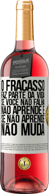 29,95 € Envio grátis | Vinho rosé Edição ROSÉ O fracasso faz parte da vida. Se você não falha, não aprende e, se não aprende, não muda Etiqueta Branca. Etiqueta personalizável Vinho jovem Colheita 2023 Tempranillo