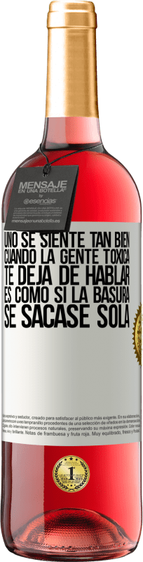 29,95 € Envío gratis | Vino Rosado Edición ROSÉ Uno se siente tan bien cuando la gente tóxica te deja de hablar… Es como si la basura se sacase sola Etiqueta Blanca. Etiqueta personalizable Vino joven Cosecha 2025 Tempranillo