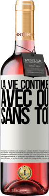 29,95 € Envoi gratuit | Vin rosé Édition ROSÉ La vie continue, avec ou sans toi Étiquette Blanche. Étiquette personnalisable Vin jeune Récolte 2025 Tempranillo