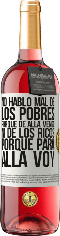 29,95 € Envío gratis | Vino Rosado Edición ROSÉ No hablo mal de los pobres, porque de allá vengo, ni de los ricos, porque para allá voy Etiqueta Blanca. Etiqueta personalizable Vino joven Cosecha 2024 Tempranillo