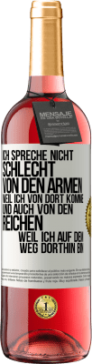 29,95 € Kostenloser Versand | Roséwein ROSÉ Ausgabe Ich spreche nicht schlecht von den Armen, weil ich von dort komme, und auch von den Reichen, weil ich auf dem Weg dorthin bin Weißes Etikett. Anpassbares Etikett Junger Wein Ernte 2024 Tempranillo