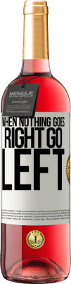 29,95 € Free Shipping | Rosé Wine ROSÉ Edition When nothing goes right, go left White Label. Customizable label Young wine Harvest 2025 Tempranillo