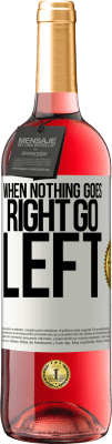 29,95 € Spedizione Gratuita | Vino rosato Edizione ROSÉ When nothing goes right, go left Etichetta Bianca. Etichetta personalizzabile Vino giovane Raccogliere 2023 Tempranillo