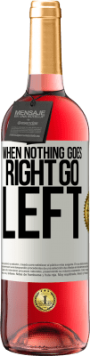 29,95 € Spedizione Gratuita | Vino rosato Edizione ROSÉ When nothing goes right, go left Etichetta Bianca. Etichetta personalizzabile Vino giovane Raccogliere 2025 Tempranillo