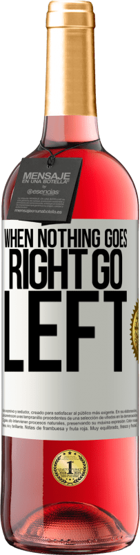 29,95 € Spedizione Gratuita | Vino rosato Edizione ROSÉ When nothing goes right, go left Etichetta Bianca. Etichetta personalizzabile Vino giovane Raccogliere 2024 Tempranillo