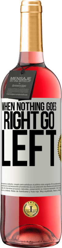 29,95 € Spedizione Gratuita | Vino rosato Edizione ROSÉ When nothing goes right, go left Etichetta Bianca. Etichetta personalizzabile Vino giovane Raccogliere 2025 Tempranillo