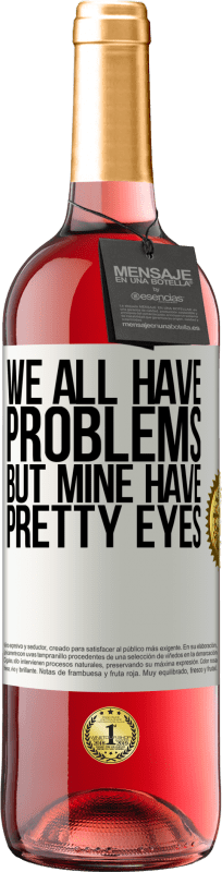 29,95 € Free Shipping | Rosé Wine ROSÉ Edition We all have problems, but mine have pretty eyes White Label. Customizable label Young wine Harvest 2024 Tempranillo