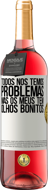 29,95 € Envio grátis | Vinho rosé Edição ROSÉ Todos nós temos problemas, mas os meus têm olhos bonitos Etiqueta Branca. Etiqueta personalizável Vinho jovem Colheita 2024 Tempranillo