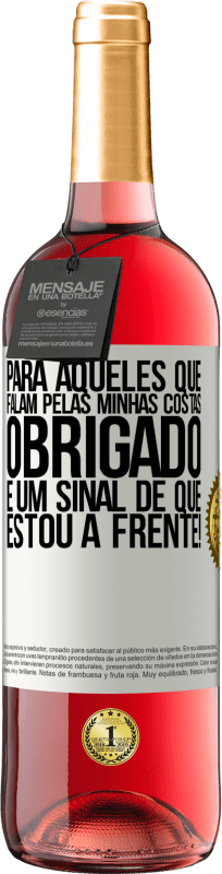 29,95 € Envio grátis | Vinho rosé Edição ROSÉ Para aqueles que falam pelas minhas costas, obrigado. É um sinal de que estou à frente! Etiqueta Branca. Etiqueta personalizável Vinho jovem Colheita 2024 Tempranillo