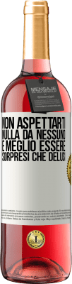 29,95 € Spedizione Gratuita | Vino rosato Edizione ROSÉ Non aspettarti nulla da nessuno. È meglio essere sorpresi che delusi Etichetta Bianca. Etichetta personalizzabile Vino giovane Raccogliere 2024 Tempranillo