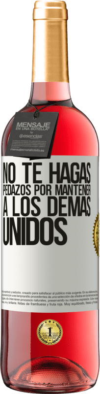 29,95 € Envío gratis | Vino Rosado Edición ROSÉ No te hagas pedazos por mantener a los demas unidos Etiqueta Blanca. Etiqueta personalizable Vino joven Cosecha 2025 Tempranillo