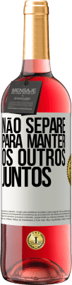 29,95 € Envio grátis | Vinho rosé Edição ROSÉ Não separe para manter os outros juntos Etiqueta Branca. Etiqueta personalizável Vinho jovem Colheita 2025 Tempranillo