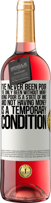 29,95 € 送料無料 | ロゼワイン ROSÉエディション 私は決して貧しくなかった、私はお金がないだけだった。貧しいということは心の状態であり、お金がないことは一時的な状態です ホワイトラベル. カスタマイズ可能なラベル 若いワイン 収穫 2025 Tempranillo