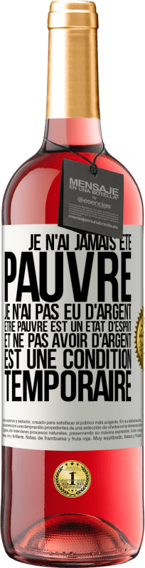 29,95 € Envoi gratuit | Vin rosé Édition ROSÉ Je n'ai jamais été pauvre je n'ai pas eu d'argent. Être pauvre est un état d'esprit et ne pas avoir d'argent est une condition t Étiquette Blanche. Étiquette personnalisable Vin jeune Récolte 2024 Tempranillo