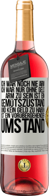 29,95 € Kostenloser Versand | Roséwein ROSÉ Ausgabe Ich war noch nie arm, ich war nur ohne Geld. Arm zu sein ist ein Gemütszustand und kein Geld zu haben ist ein vorübergehender Um Weißes Etikett. Anpassbares Etikett Junger Wein Ernte 2024 Tempranillo