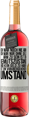 29,95 € Kostenloser Versand | Roséwein ROSÉ Ausgabe Ich war noch nie arm, ich war nur ohne Geld. Arm zu sein ist ein Gemütszustand und kein Geld zu haben ist ein vorübergehender Um Weißes Etikett. Anpassbares Etikett Junger Wein Ernte 2025 Tempranillo