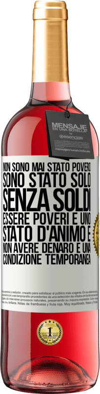 29,95 € Spedizione Gratuita | Vino rosato Edizione ROSÉ Non sono mai stato povero, sono stato solo senza soldi. Essere poveri è uno stato d'animo e non avere denaro è una Etichetta Bianca. Etichetta personalizzabile Vino giovane Raccogliere 2024 Tempranillo