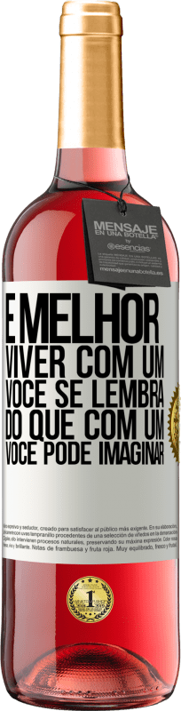 29,95 € Envio grátis | Vinho rosé Edição ROSÉ É melhor viver com um Você se lembra do que com um Você pode imaginar Etiqueta Branca. Etiqueta personalizável Vinho jovem Colheita 2024 Tempranillo