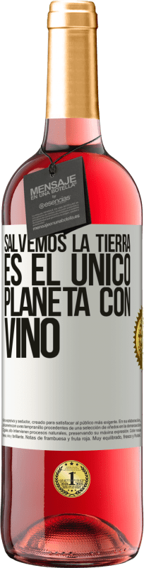 29,95 € Envío gratis | Vino Rosado Edición ROSÉ Salvemos la tierra. Es el único planeta con vino Etiqueta Blanca. Etiqueta personalizable Vino joven Cosecha 2024 Tempranillo