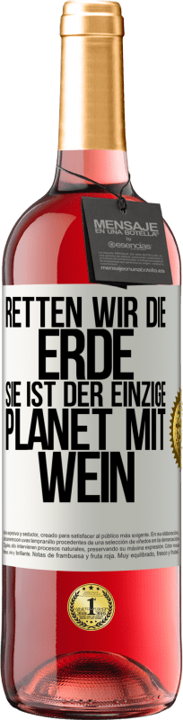 29,95 € Kostenloser Versand | Roséwein ROSÉ Ausgabe Retten wir die Erde. Sie ist der einzige Planet mit Wein Weißes Etikett. Anpassbares Etikett Junger Wein Ernte 2023 Tempranillo