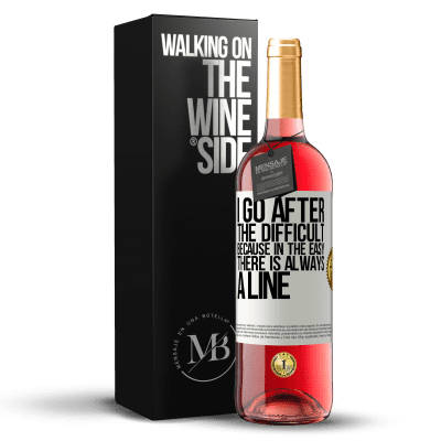 «I go after the difficult, because in the easy there is always a line» ROSÉ Edition