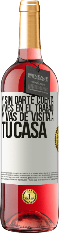 29,95 € Envío gratis | Vino Rosado Edición ROSÉ Y sin darte cuenta, vives en el trabajo y vas de visita a tu casa Etiqueta Blanca. Etiqueta personalizable Vino joven Cosecha 2024 Tempranillo