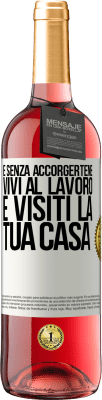 29,95 € Spedizione Gratuita | Vino rosato Edizione ROSÉ E senza accorgertene, vivi al lavoro e visiti la tua casa Etichetta Bianca. Etichetta personalizzabile Vino giovane Raccogliere 2025 Tempranillo