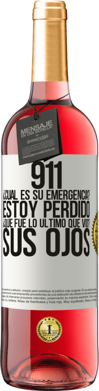 29,95 € Envío gratis | Vino Rosado Edición ROSÉ 911, ¿Cuál es su emergencia? Estoy perdido. ¿Qué fue lo último que vio? Sus ojos Etiqueta Blanca. Etiqueta personalizable Vino joven Cosecha 2024 Tempranillo