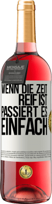 29,95 € Kostenloser Versand | Roséwein ROSÉ Ausgabe Wenn die Zeit reif ist, passiert es einfach Weißes Etikett. Anpassbares Etikett Junger Wein Ernte 2024 Tempranillo