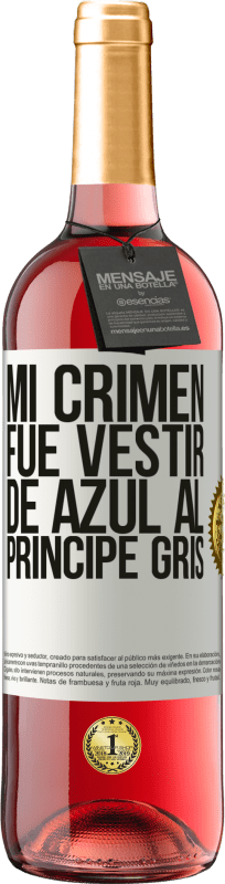 29,95 € Envío gratis | Vino Rosado Edición ROSÉ Mi crimen fue vestir de azul al príncipe gris Etiqueta Blanca. Etiqueta personalizable Vino joven Cosecha 2025 Tempranillo