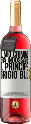 29,95 € Spedizione Gratuita | Vino rosato Edizione ROSÉ Il mio crimine era indossare il principe grigio blu Etichetta Bianca. Etichetta personalizzabile Vino giovane Raccogliere 2025 Tempranillo