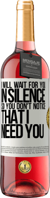 29,95 € 送料無料 | ロゼワイン ROSÉエディション 黙ってあなたを待っているので、あなたは私があなたを必要とすることに気付かない ホワイトラベル. カスタマイズ可能なラベル 若いワイン 収穫 2025 Tempranillo