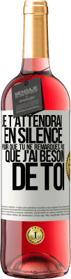 29,95 € Envoi gratuit | Vin rosé Édition ROSÉ Je t'attendrai en silence pour que tu ne remarques pas que j'ai besoin de toi Étiquette Blanche. Étiquette personnalisable Vin jeune Récolte 2024 Tempranillo