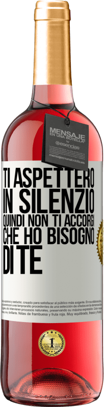 29,95 € Spedizione Gratuita | Vino rosato Edizione ROSÉ Ti aspetterò in silenzio, quindi non ti accorgi che ho bisogno di te Etichetta Bianca. Etichetta personalizzabile Vino giovane Raccogliere 2024 Tempranillo