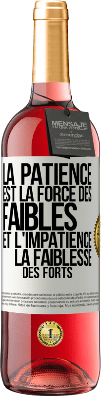 29,95 € Envoi gratuit | Vin rosé Édition ROSÉ La patience est la force des faibles et l'impatience la faiblesse des forts Étiquette Blanche. Étiquette personnalisable Vin jeune Récolte 2024 Tempranillo