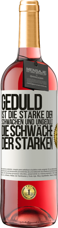 29,95 € Kostenloser Versand | Roséwein ROSÉ Ausgabe Geduld ist die Stärke der Schwachen und Ungeduld die Schwäche der Starken Weißes Etikett. Anpassbares Etikett Junger Wein Ernte 2024 Tempranillo