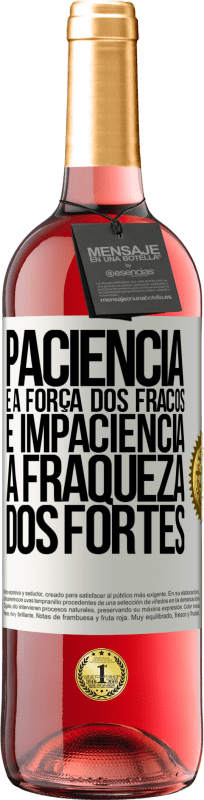 29,95 € Envio grátis | Vinho rosé Edição ROSÉ Paciência é a força dos fracos e impaciência, a fraqueza dos fortes Etiqueta Branca. Etiqueta personalizável Vinho jovem Colheita 2024 Tempranillo