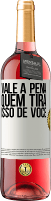29,95 € Envio grátis | Vinho rosé Edição ROSÉ Vale a pena quem tira isso de você Etiqueta Branca. Etiqueta personalizável Vinho jovem Colheita 2025 Tempranillo