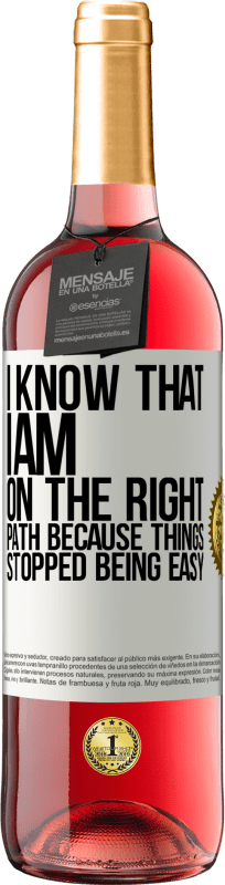 29,95 € Free Shipping | Rosé Wine ROSÉ Edition I know that I am on the right path because things stopped being easy White Label. Customizable label Young wine Harvest 2023 Tempranillo