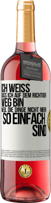 29,95 € Kostenloser Versand | Roséwein ROSÉ Ausgabe Ich weiß, dass ich auf dem richtigen Weg bin, weil die Dinge nicht mehr so einfach sind Weißes Etikett. Anpassbares Etikett Junger Wein Ernte 2024 Tempranillo