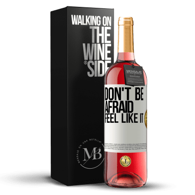 «Don't be afraid, feel like it» ROSÉ Edition