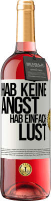 29,95 € Kostenloser Versand | Roséwein ROSÉ Ausgabe Hab keine Angst, hab einfach Lust Weißes Etikett. Anpassbares Etikett Junger Wein Ernte 2024 Tempranillo