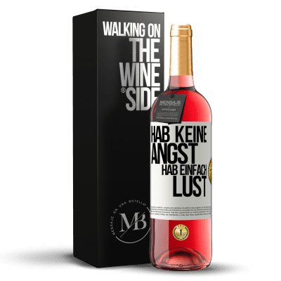 «Hab keine Angst, hab einfach Lust» ROSÉ Ausgabe