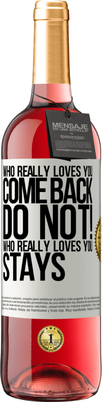 29,95 € Free Shipping | Rosé Wine ROSÉ Edition Who really loves you, come back. Do not! Who really loves you, stays White Label. Customizable label Young wine Harvest 2024 Tempranillo