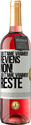 29,95 € Envoi gratuit | Vin rosé Édition ROSÉ Qui t'aime vraiment, reviens. Non! Qui t'aime vraiment reste Étiquette Blanche. Étiquette personnalisable Vin jeune Récolte 2023 Tempranillo