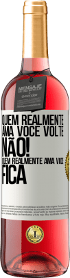 29,95 € Envio grátis | Vinho rosé Edição ROSÉ Quem realmente ama você, volte. Não! Quem realmente ama você, fica Etiqueta Branca. Etiqueta personalizável Vinho jovem Colheita 2023 Tempranillo