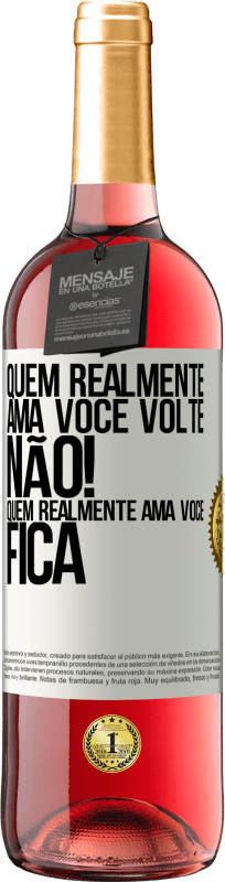 29,95 € Envio grátis | Vinho rosé Edição ROSÉ Quem realmente ama você, volte. Não! Quem realmente ama você, fica Etiqueta Branca. Etiqueta personalizável Vinho jovem Colheita 2024 Tempranillo