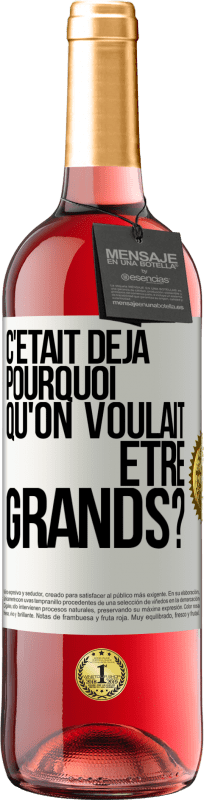 29,95 € Envoi gratuit | Vin rosé Édition ROSÉ C'était déjà pourquoi qu'on voulait être grands? Étiquette Blanche. Étiquette personnalisable Vin jeune Récolte 2024 Tempranillo