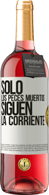 29,95 € Envío gratis | Vino Rosado Edición ROSÉ Sólo los peces muertos siguen la corriente Etiqueta Blanca. Etiqueta personalizable Vino joven Cosecha 2024 Tempranillo